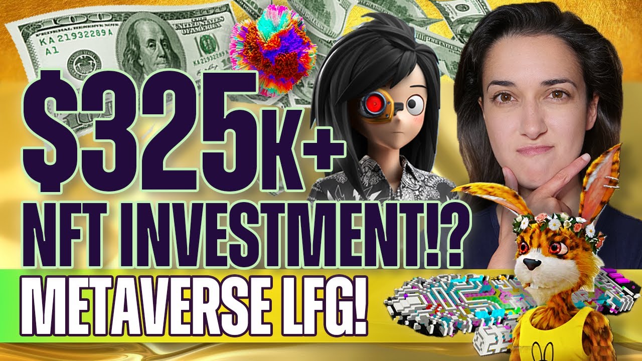 $325k+ NFT Investment! (#Metaverse Deep Dive!) - Latest #NFT Buys