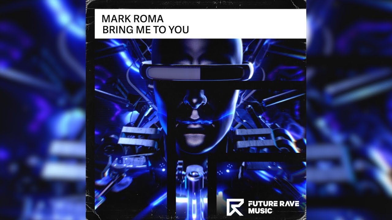 Mark Roma - Bring Me To You [FUTURE RAVE]
