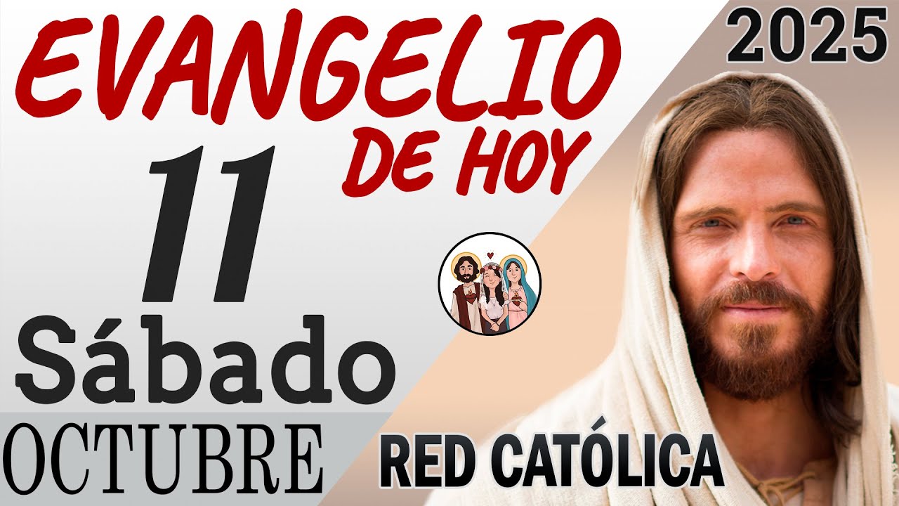Evangelio de Hoy Sabado 11 de Octubre de 2025 | REFLEXI&Oacute;N | Red Catolica