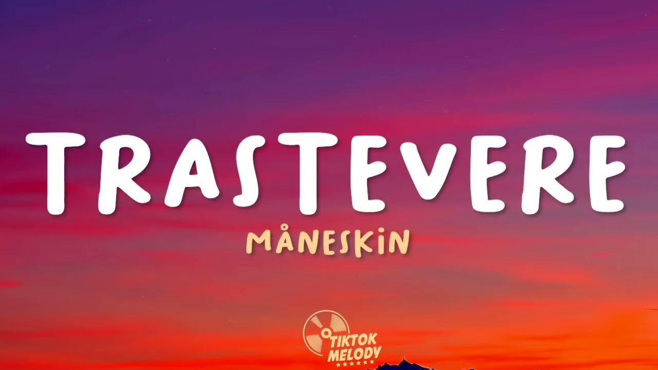 Måneskin - TRASTEVERE (Lyrics)