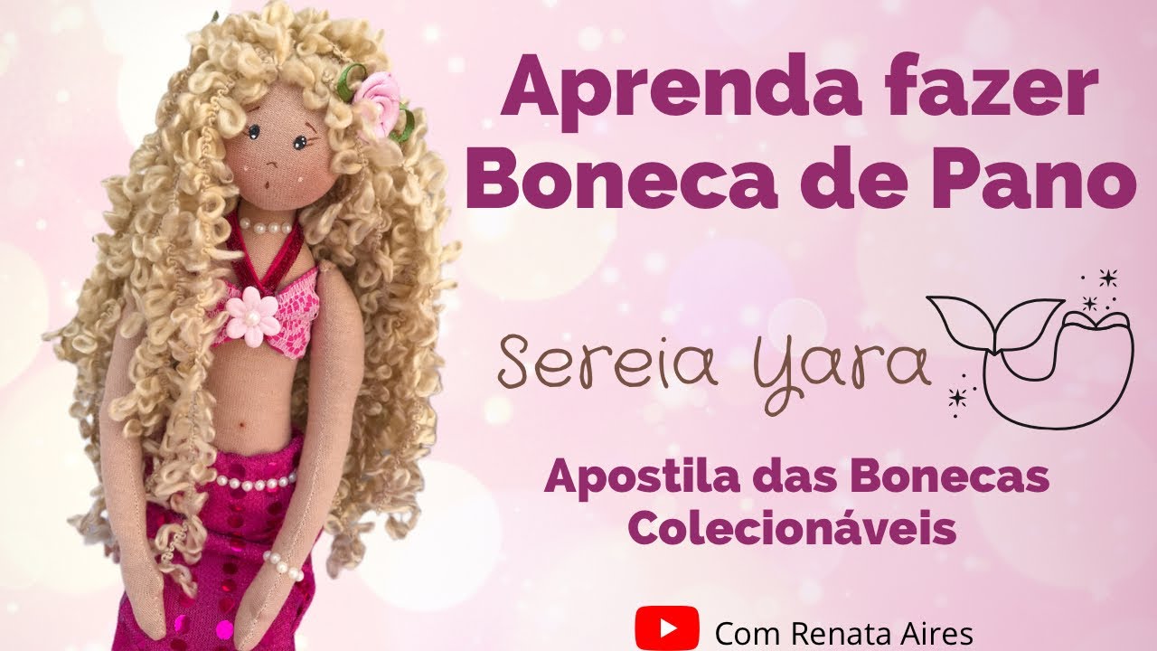 Aprenda a Fazer Boneca de Pano- Sereia Yara - Passo a Passo
