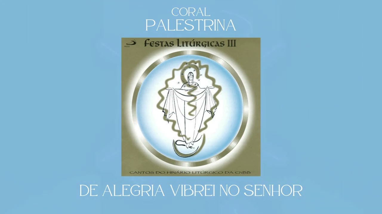 Coral Palestrina - De Alegria Vibrei no Senhor (Abertura)