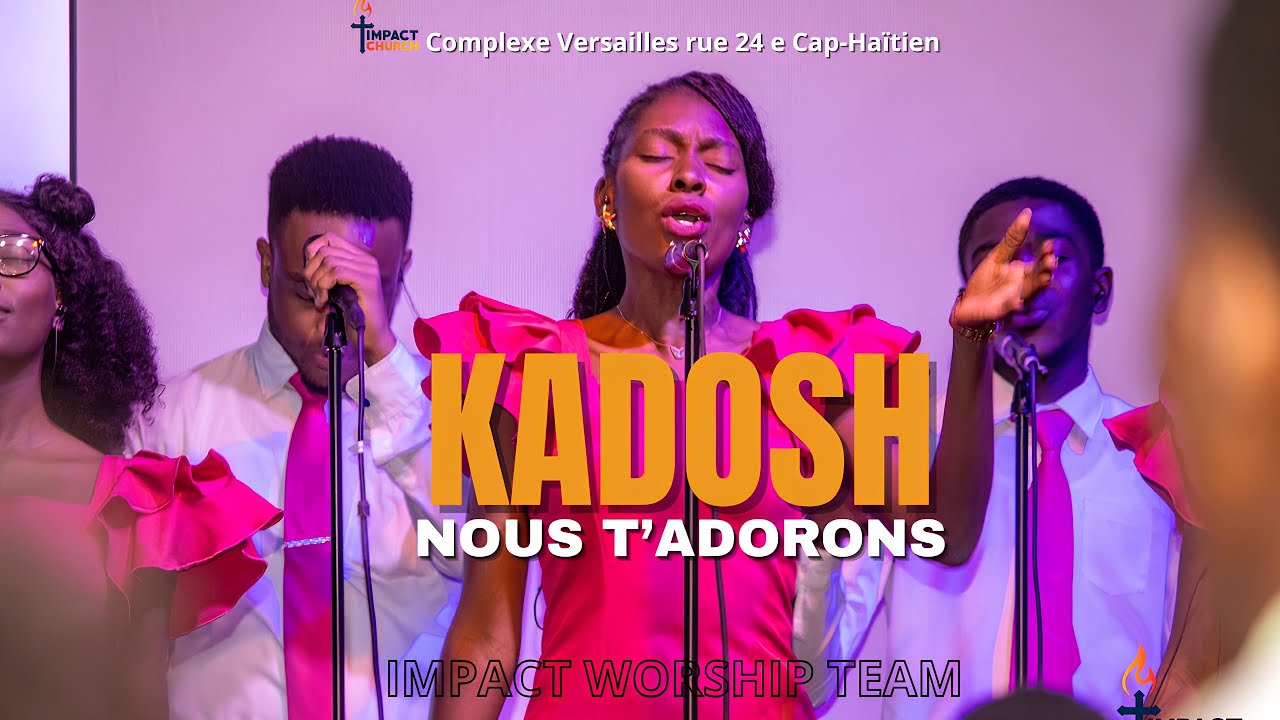 KADOSH NOUS T’ADORONS || DU LEVER DU SOLEIL ||  SR LAURY CHAMA || IMPACT CHURCH CAP-HAÏTIEN
