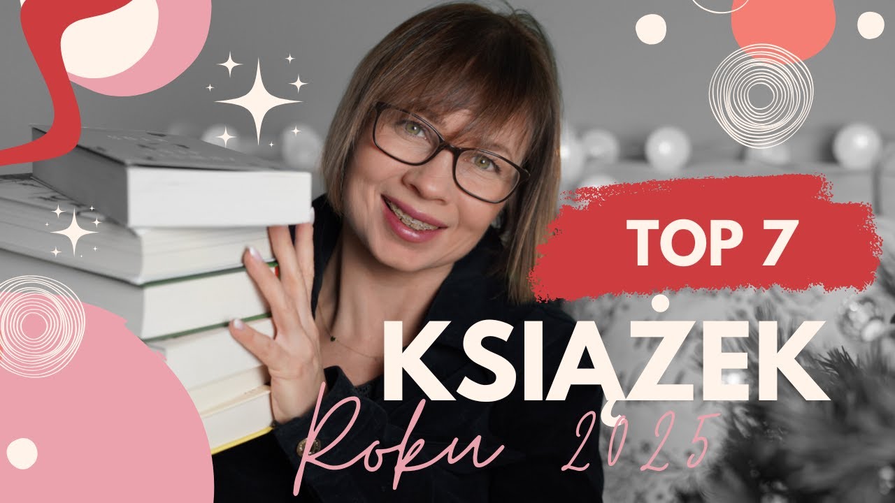 Najlepsze książki, jakie przeczytałam w 2025 r. - TOP 7 najlepszych tytułów