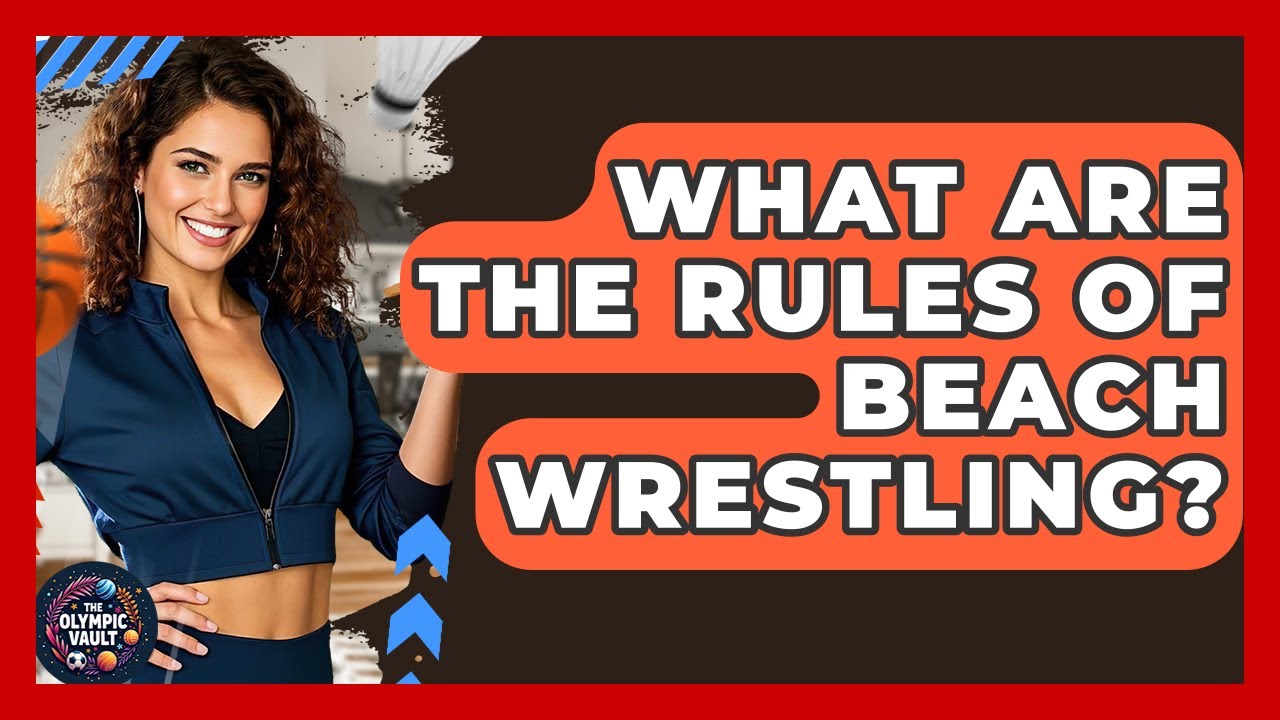 What Are The Rules Of Beach Wrestling? - The Olympic Vault