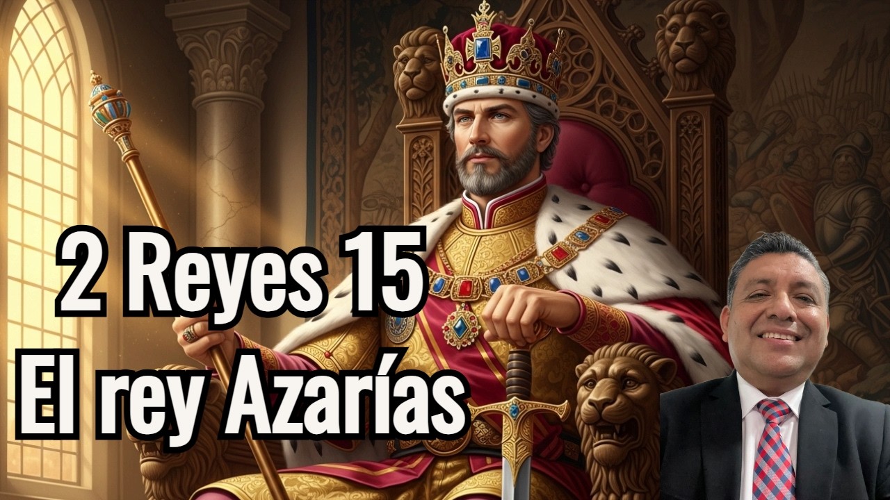 2 Reyes 15 | EL REY AZARÍAS | Lectura y comentario sencillo | reavivados