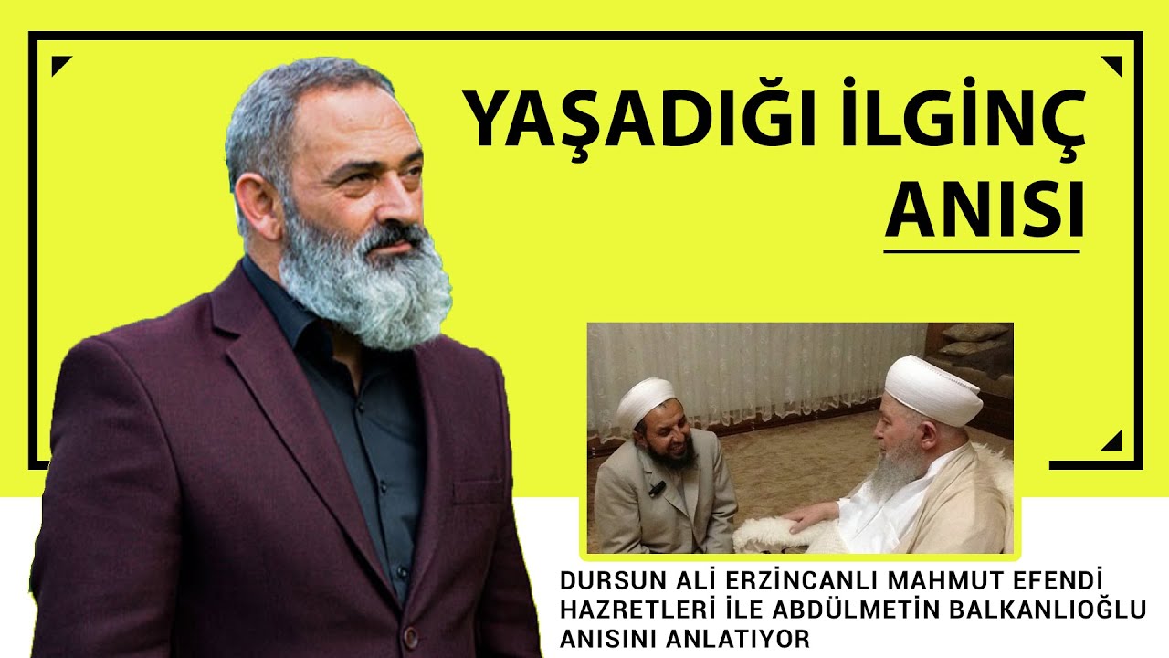 Dursun Ali Erzincanlı'nın Mahmud Efendi Hz ile ilgili anısı