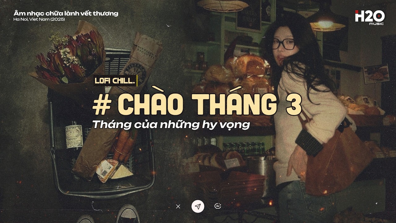 𝐏𝐥𝐚𝐲𝐥𝐢𝐬𝐭 Ch&agrave;o Th&aacute;ng 3 ~ Th&aacute;ng Của Những Hy Vọng ✨ Nhạc Lofi Chill Thư Gi&atilde;n Đ&ecirc;m Khuya Lặng Lẽ