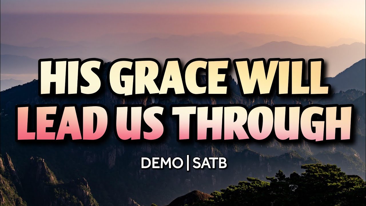 His Grace Will Lead Us Through | DEMO | SATB | Song Offering