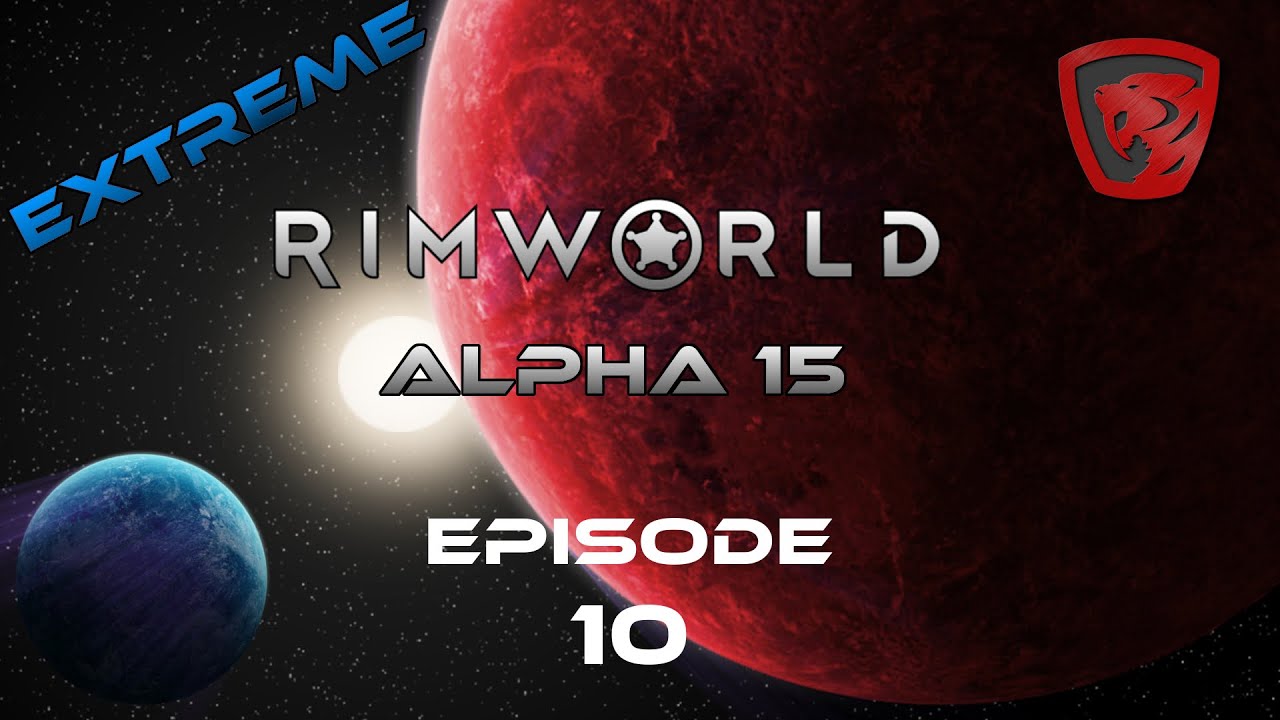 RimWorld - Alpha 15 - Extreme Difficulty - Ep.10 Silence before the Storm