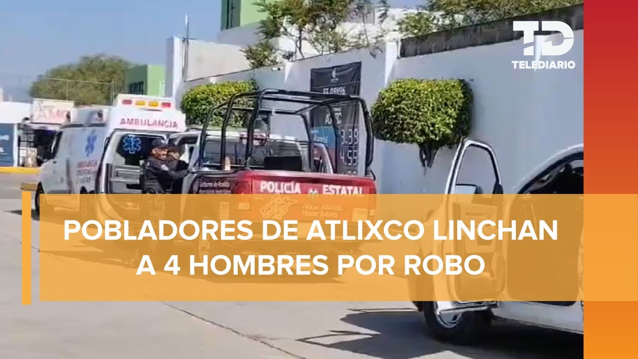 Linchan a 4 hombres acusados de robo en Atlixco, Puebla; una mujer sigue retenida