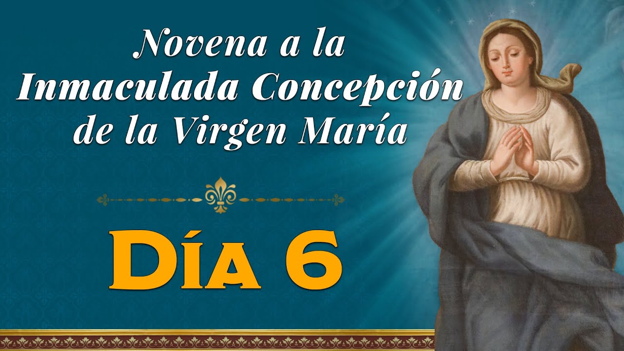 Sexto d&iacute;a - Novena a la Inmaculada #novena #inmaculadaconcepci&oacute;n