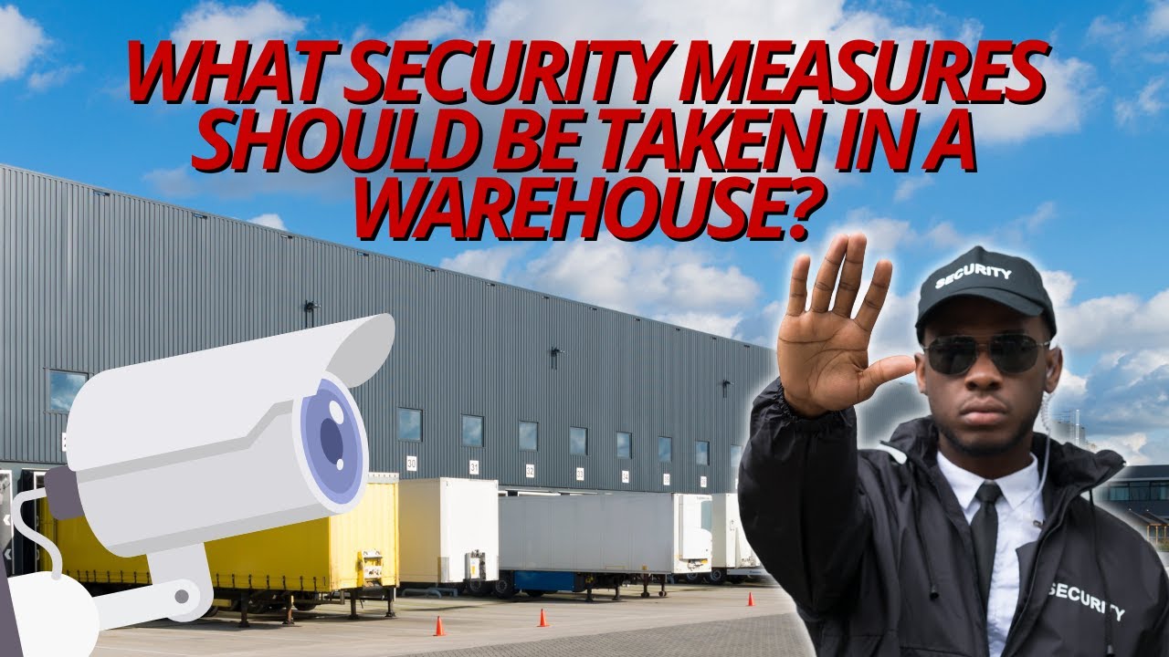 What Security Measures Should Be Taken In a Warehouse?