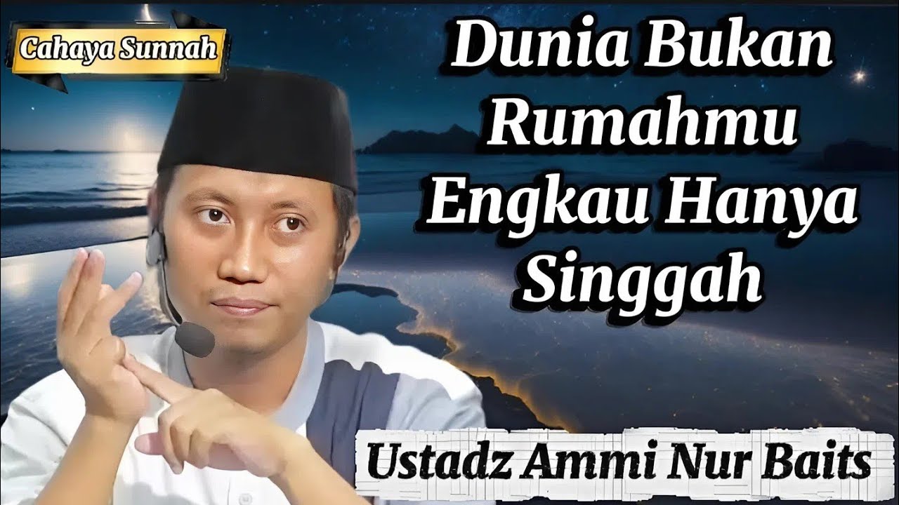 Banyak yang Lupa, Padahal Kita Hanya Tamu  Ustadz Ammi Nur Baits