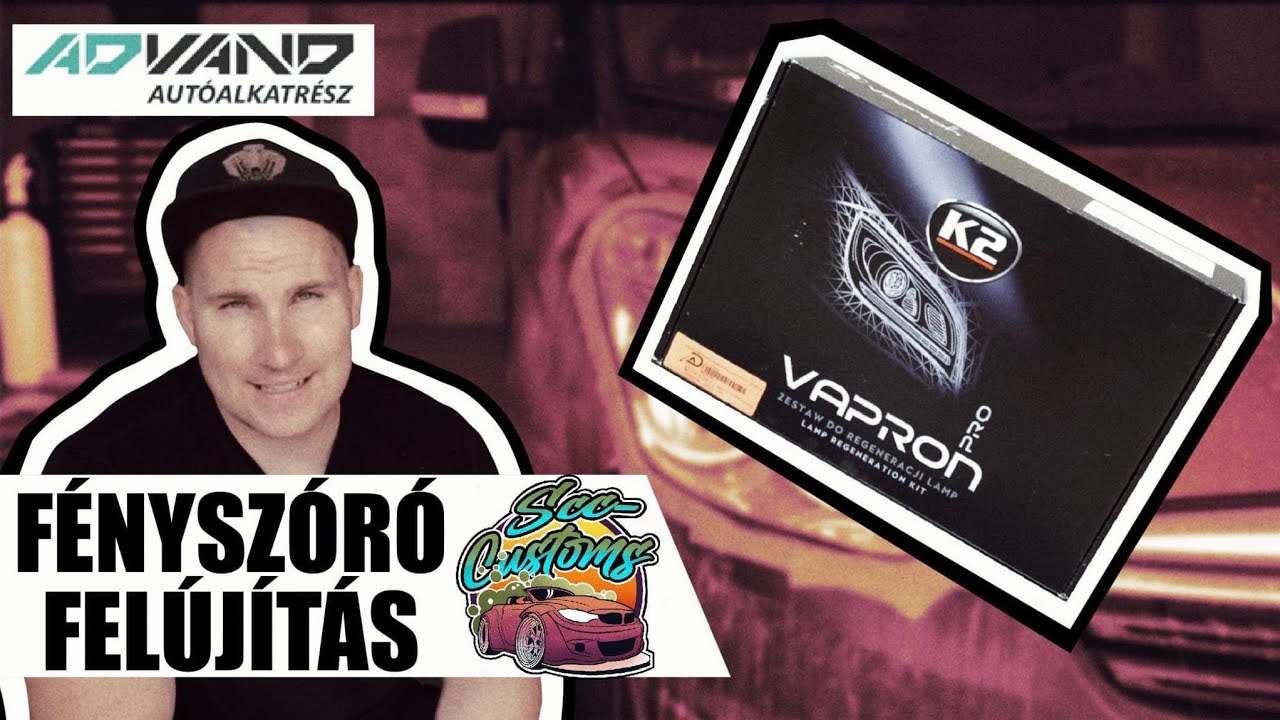 FÉNYSZÓRÓ FELÚJÍTÁS GŐZZEL? | K2 VAPRON PRO | #scccustoms #szegezdiszabolcs #gőzköcsög
