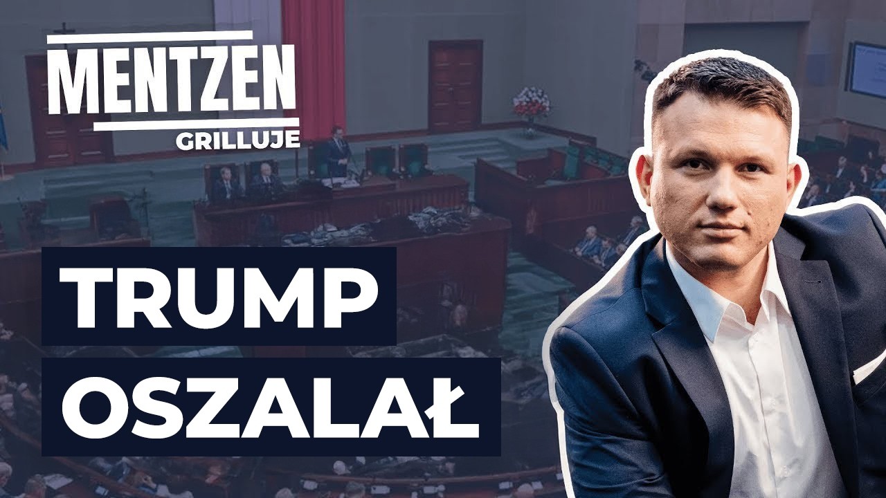 MENTZEN GRILLUJE #102: Trump oszalał