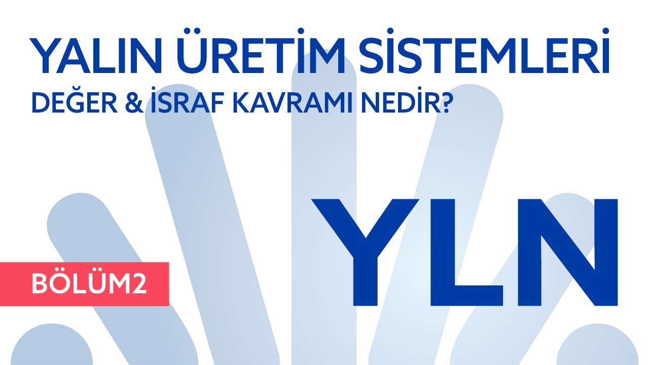 Yalın Üretim Teknikleri (Değer ve İsraf)