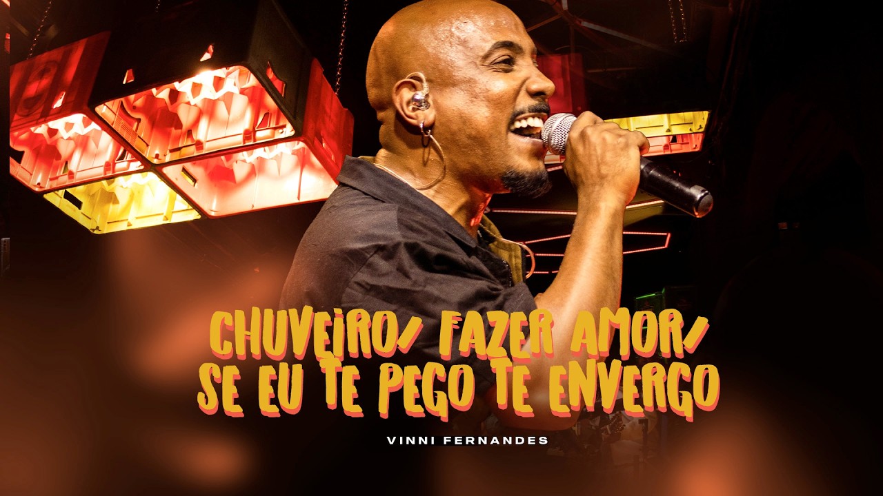 Vinni Fernandes - Chuveiro/ Fazer Amor/ Se Eu Te Pego Te Envergo (Clima De Barzinho Ao Vivo)