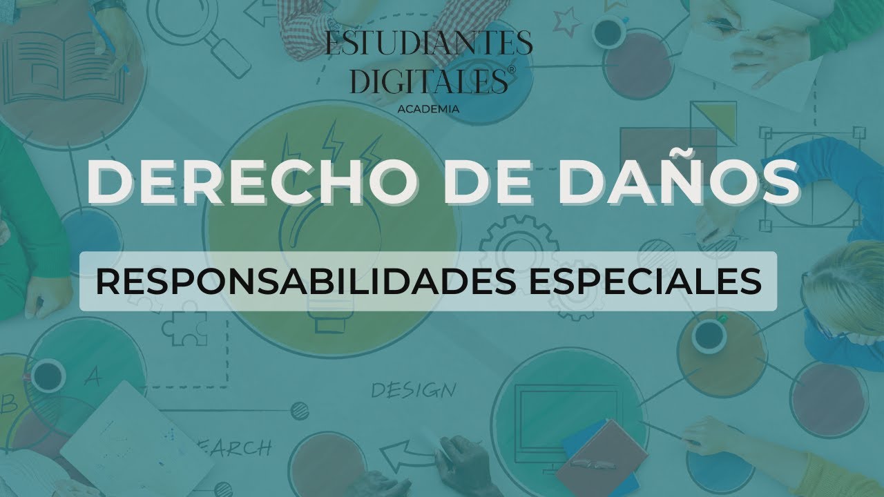 Derecho de Daños por Estudiantes Digitales. Tema: RESPONSABILIDADES ESPECIALES