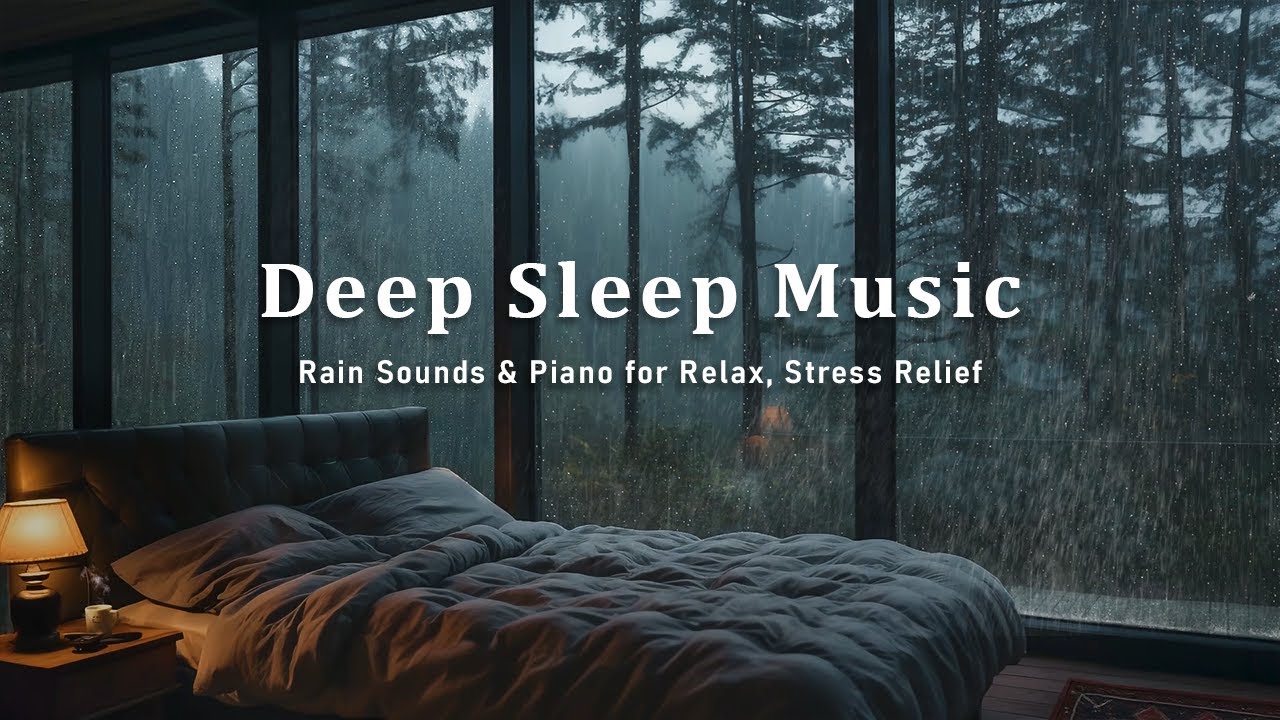 8 Hours Deep Sleep and Insomnia Relief - Rain Sounds & Relaxing Piano Music in the Forest Bedroom
