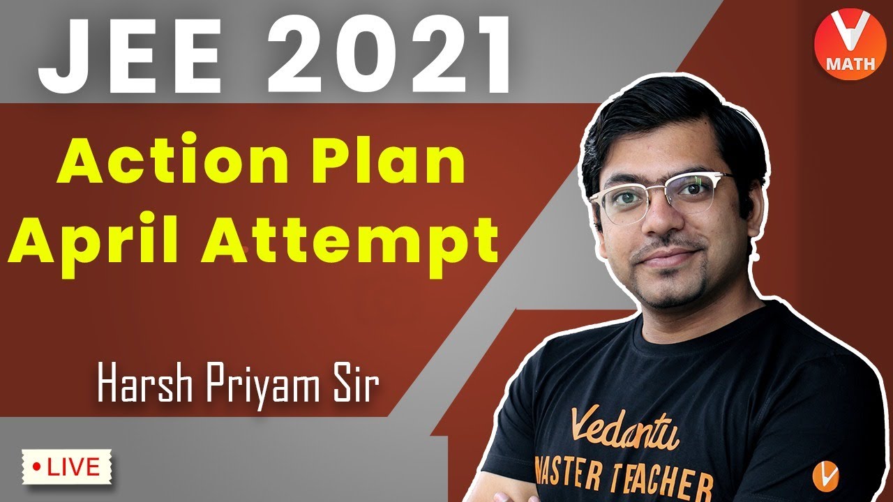 JEE Main April 2021 Action Plan || JEE Main April Strategy || Harsh Sir || Vedantu Math