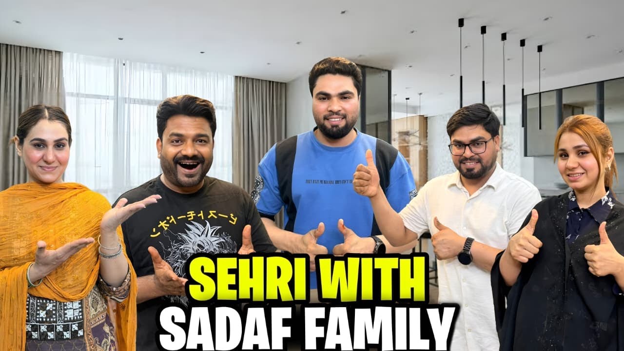 Sehri with Sadaf Family// too much Maze ki Sehri// Small bong pae🤪