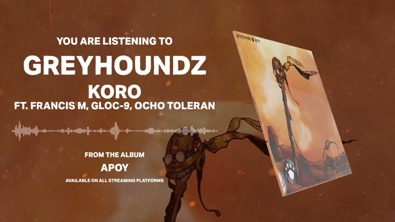 GREYHOUNDZ - Koro ft. Francis M., Gloc-9, Ocho Toleran (Official Audio)