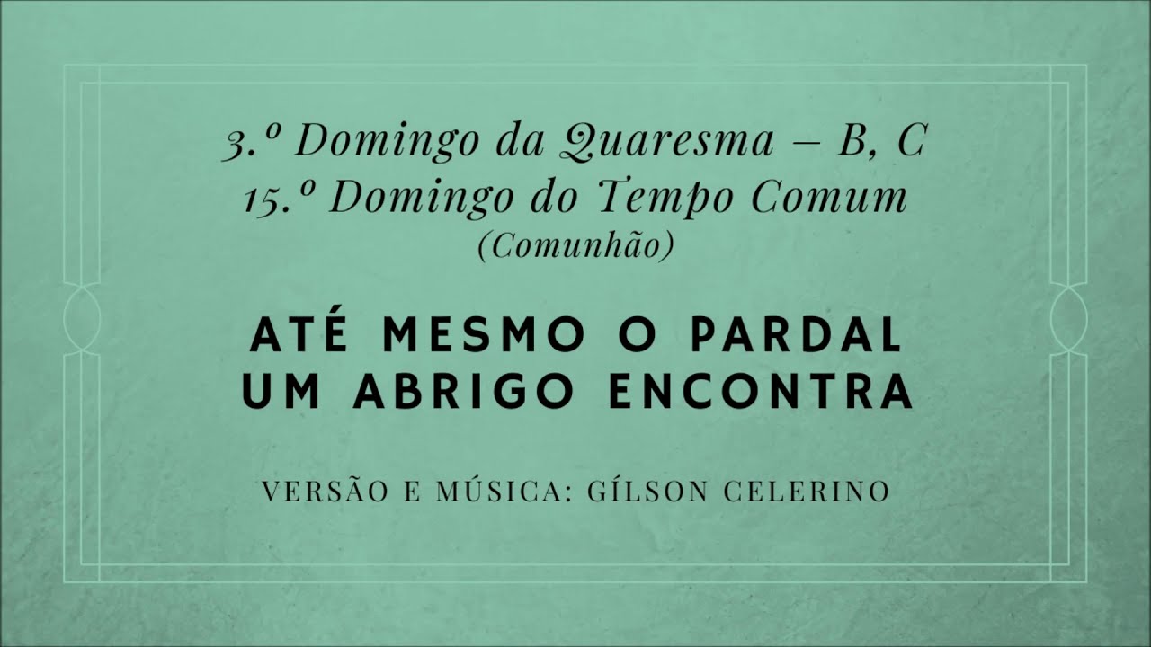 Até mesmo o pardal um abrigo encontra – 3.º Domingo da Quaresma (B e C) – Comunhão