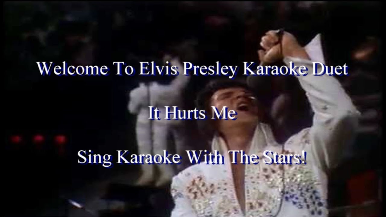 Elvis Presley It Hurts Me Karaoke Duet