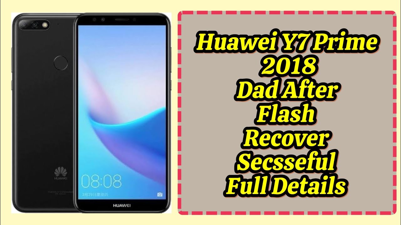 Huawei Y7 Prime 2018 Dead After Flash  Successful Free Recovery Step by Step Guide