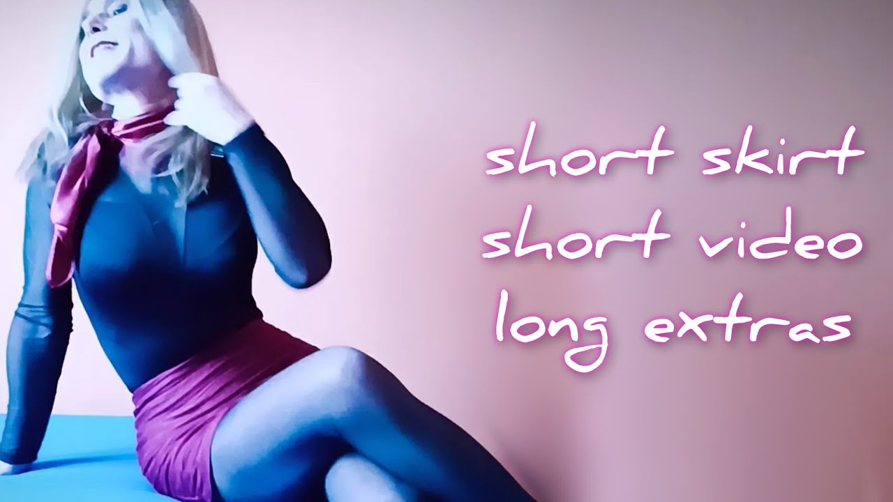Crossdresser - short skirt, short video, but long extras 😊