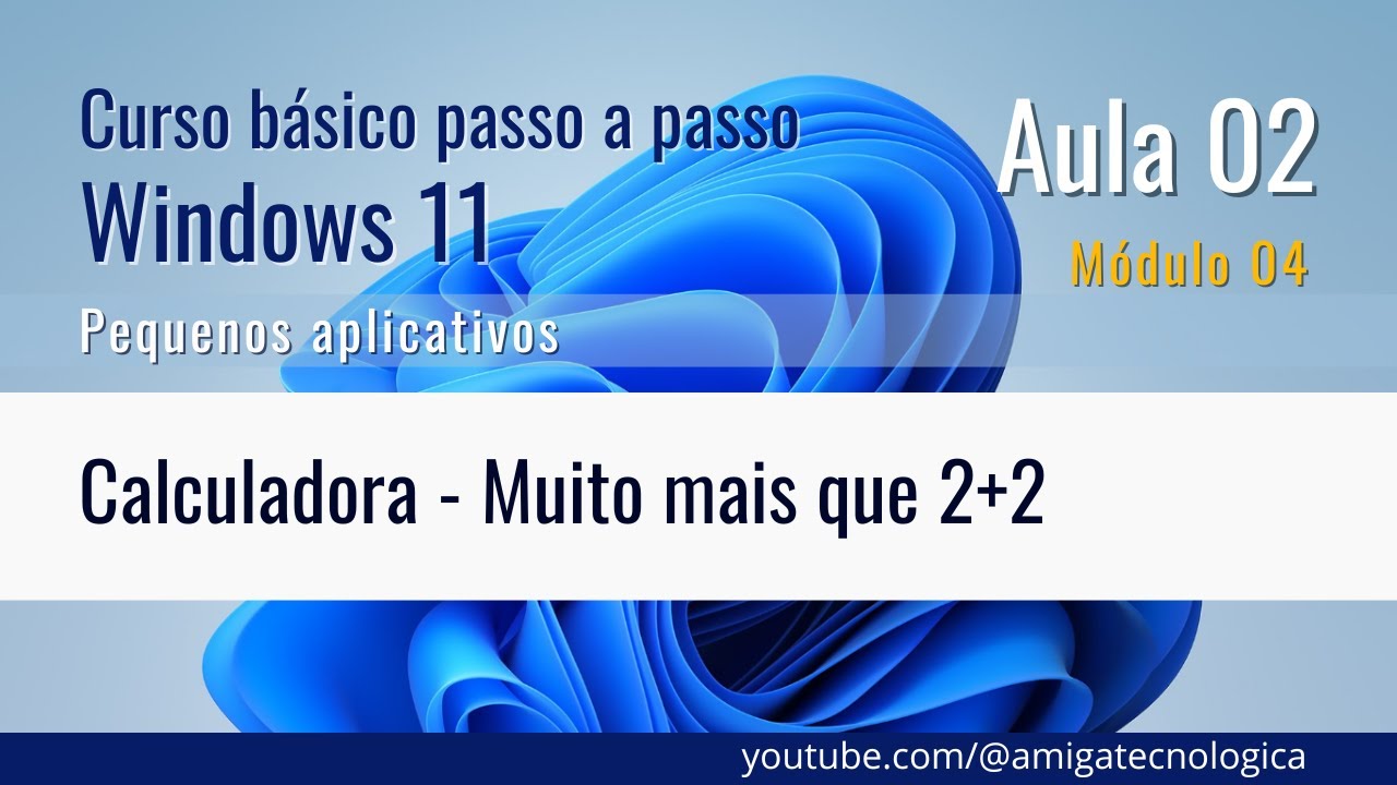 Calculadora do Windows -muito mais que 2+2 - Curso básico de Windows 11 - Canal Amiga Tecnológica