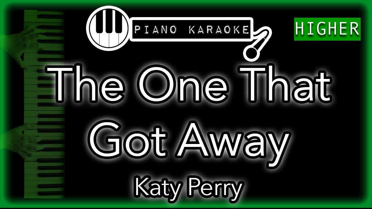 The One That Got Away (HIGHER +3) - Katy Perry - Piano Karaoke Instrumental