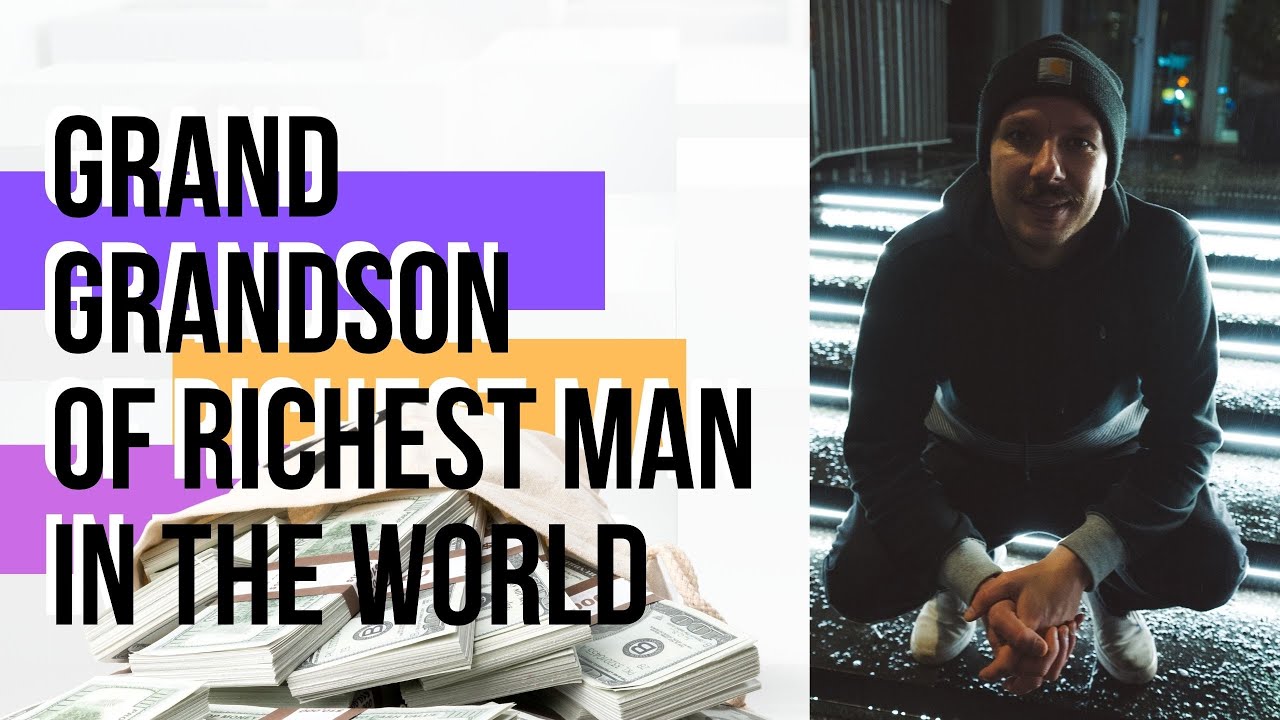 Grand-grandson of the richest man in the world