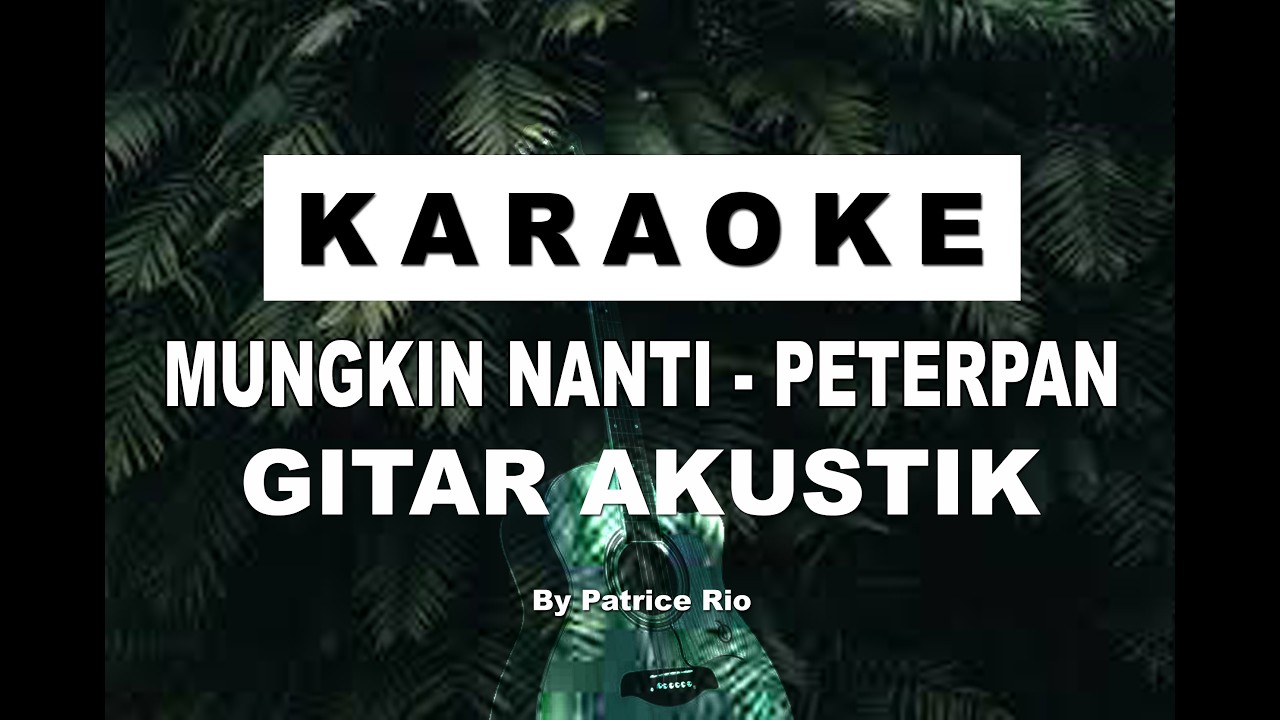 KARAOKE AKUSTIK MUNGKIN NANTI - PETERPAN - KARAOKE NO VOCAL