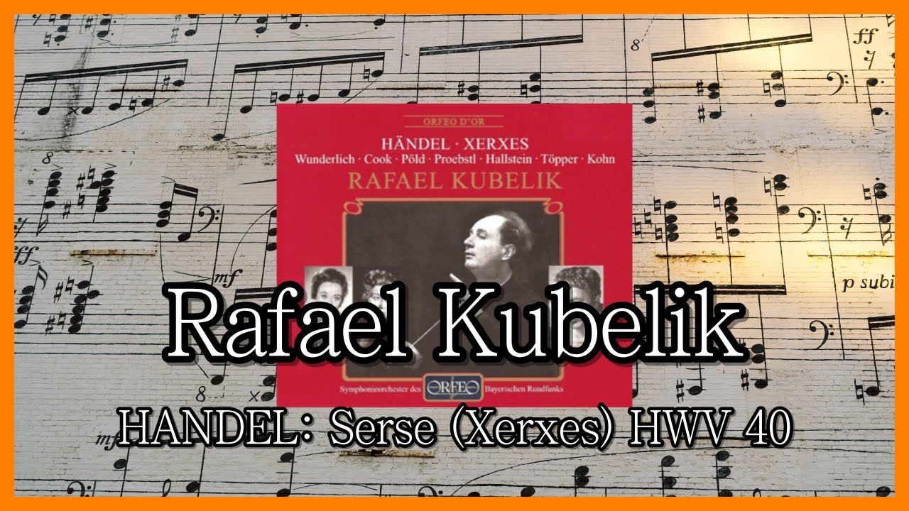 Rafael Kubelik - HANDEL: Serse (Xerxes) HWV 40