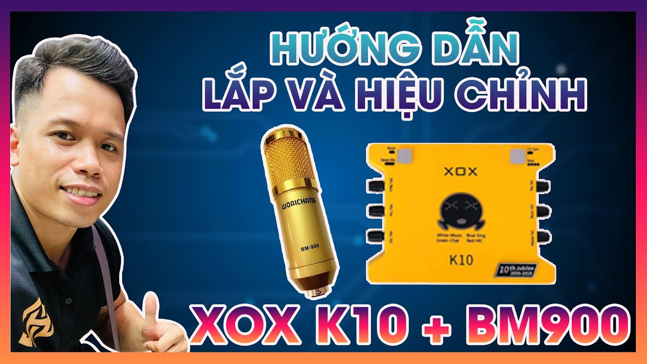 Hướng dẫn sử dụng XOX K10 2020 CHI TIẾT A TỚI Z DỄ HIỂU VÀ CHUẨN NHẤT - Truyền Hữu 0372472870