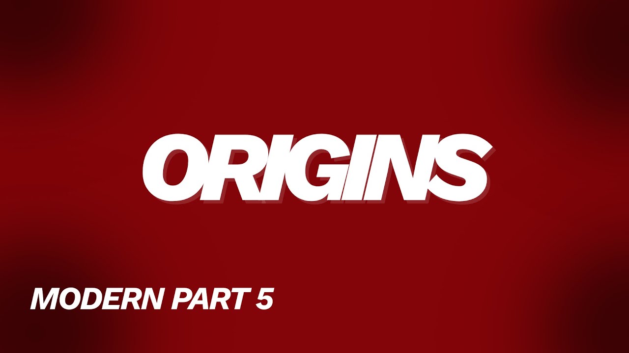 Origins Part 5 (Modern)