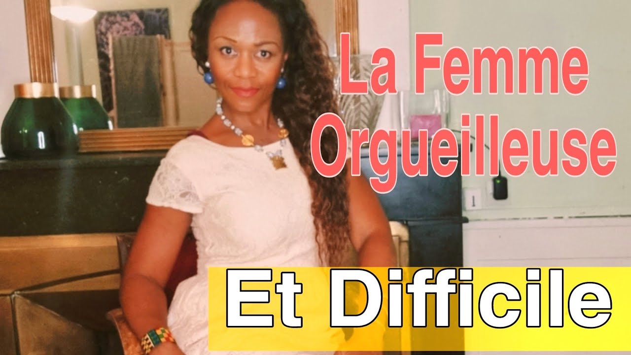 8 points qui caractérisent la femme ♀️ Orgueilleuse et difficile