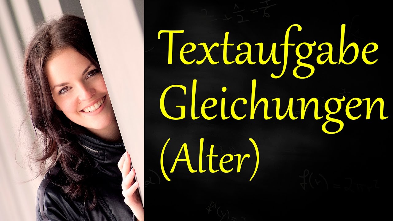 TEXTAUFGABE Alter (Gleichungen lösen)
