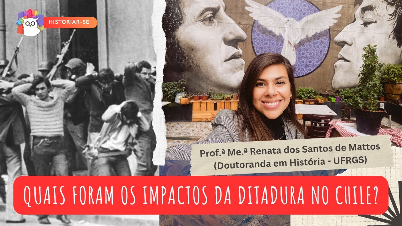 QUAIS FORAM OS IMPACTOS DA DITADURA NO CHILE? c/ Prof.ª Me.ª Renata de Mattos | Historiar-Se