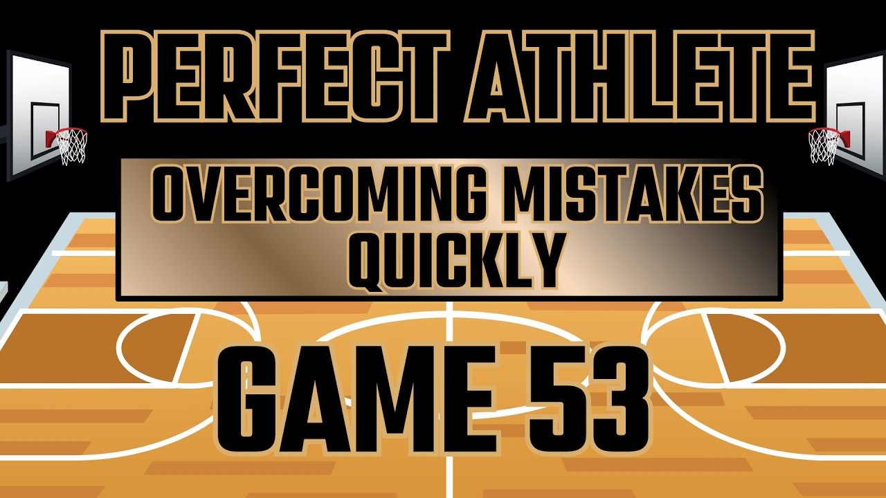 GAME 53 – Overcoming Mistakes Quickly - Psalm 37:24
