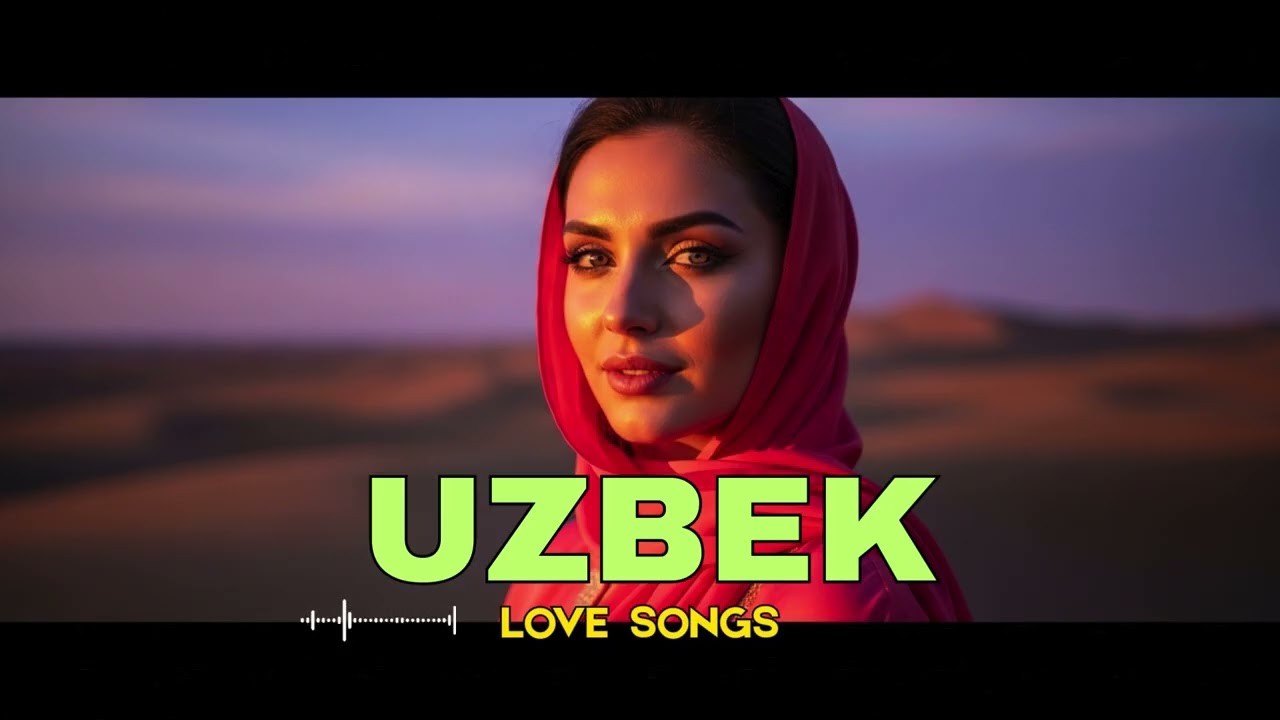 Top Uzbek Love Songs 2025 – Eng Trend Romantik Qo‘shiqlar