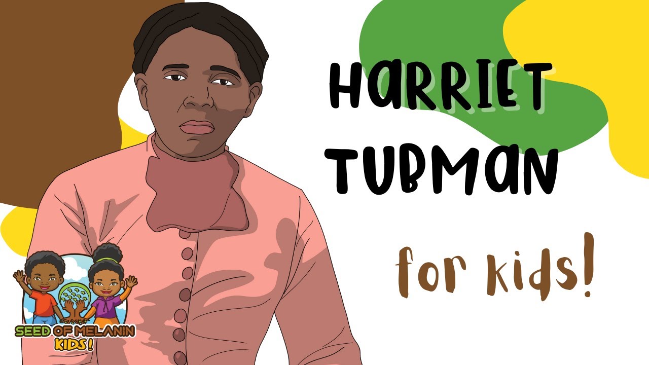 Harriet Tubman | History for Kids | Seed of Melanin Kids!