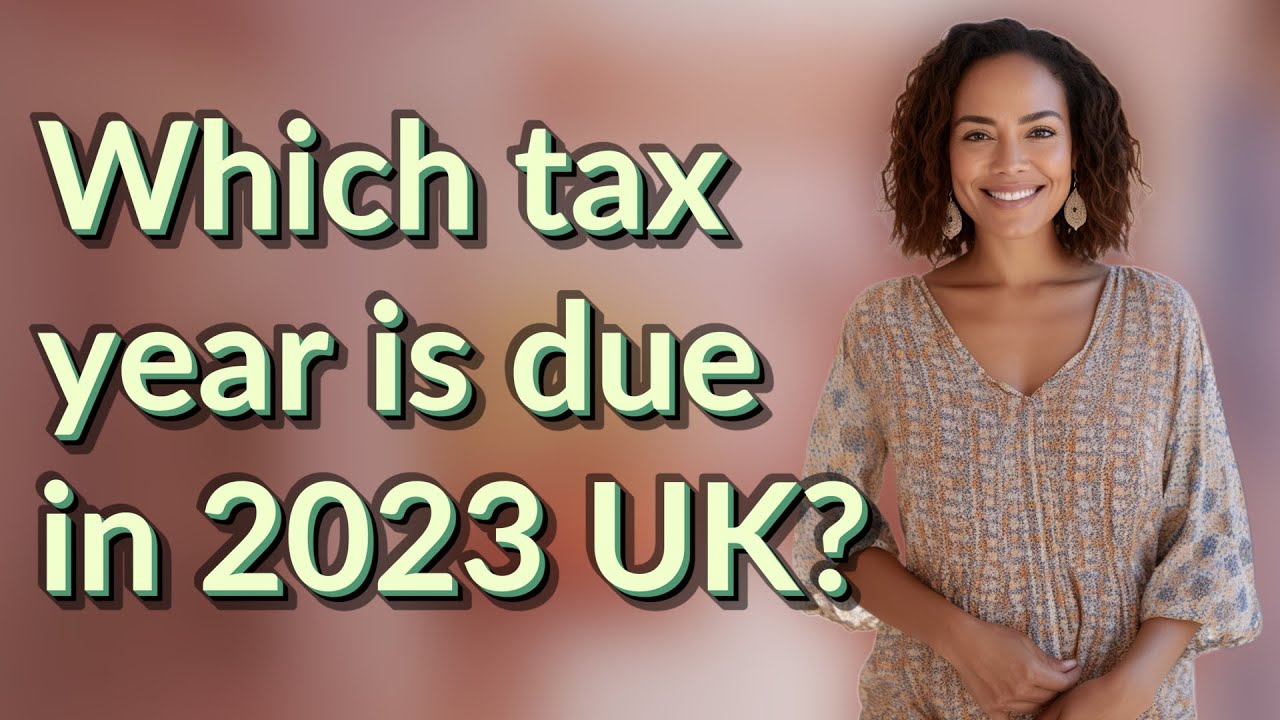 Which tax year is due in 2023 UK?