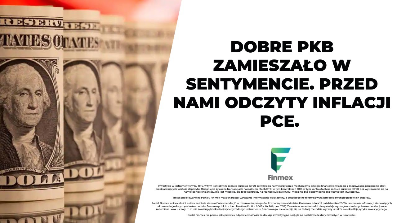 Dobre PKB zamieszało w sentymencie. Przed nami odczyty inflacji PCE.