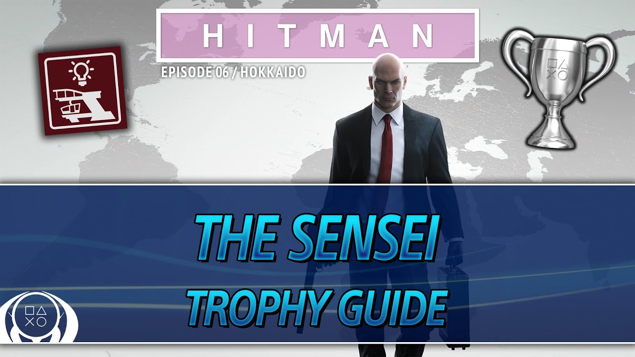 HITMAN | The Sensei Trophy Guide