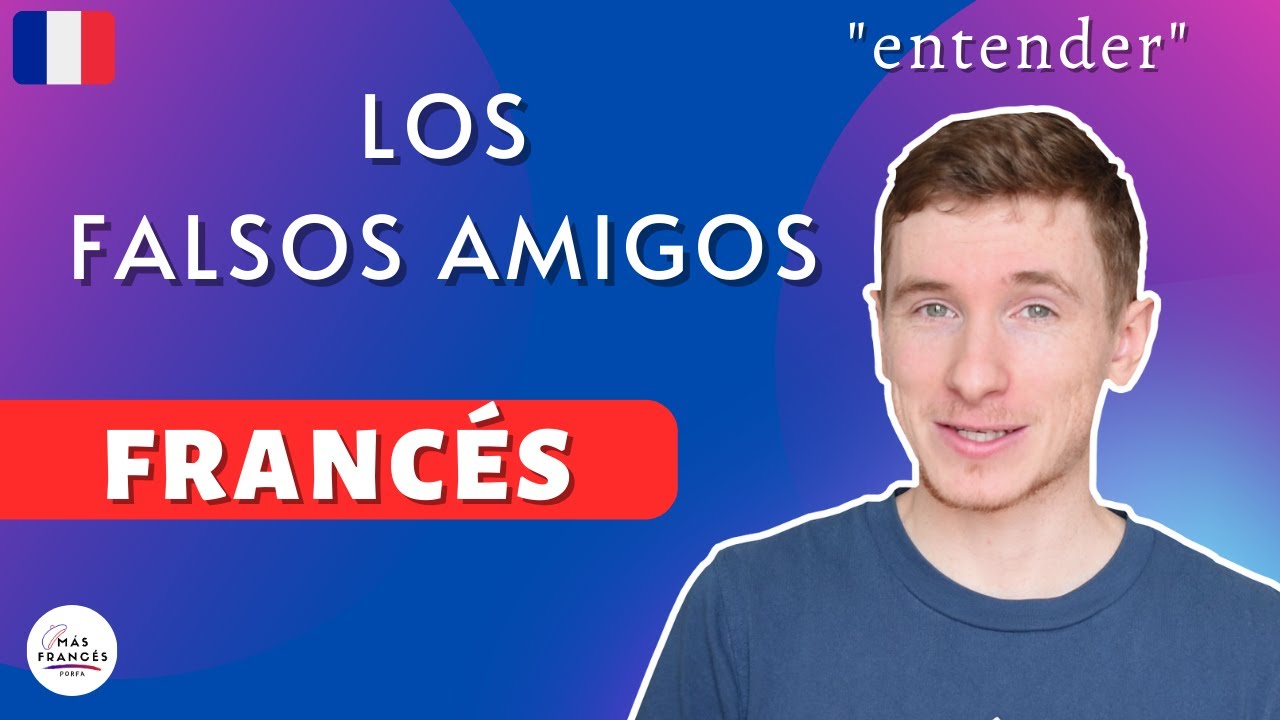 Los falsos amigos entre el francés y el español -  Aprender francés para principiantes