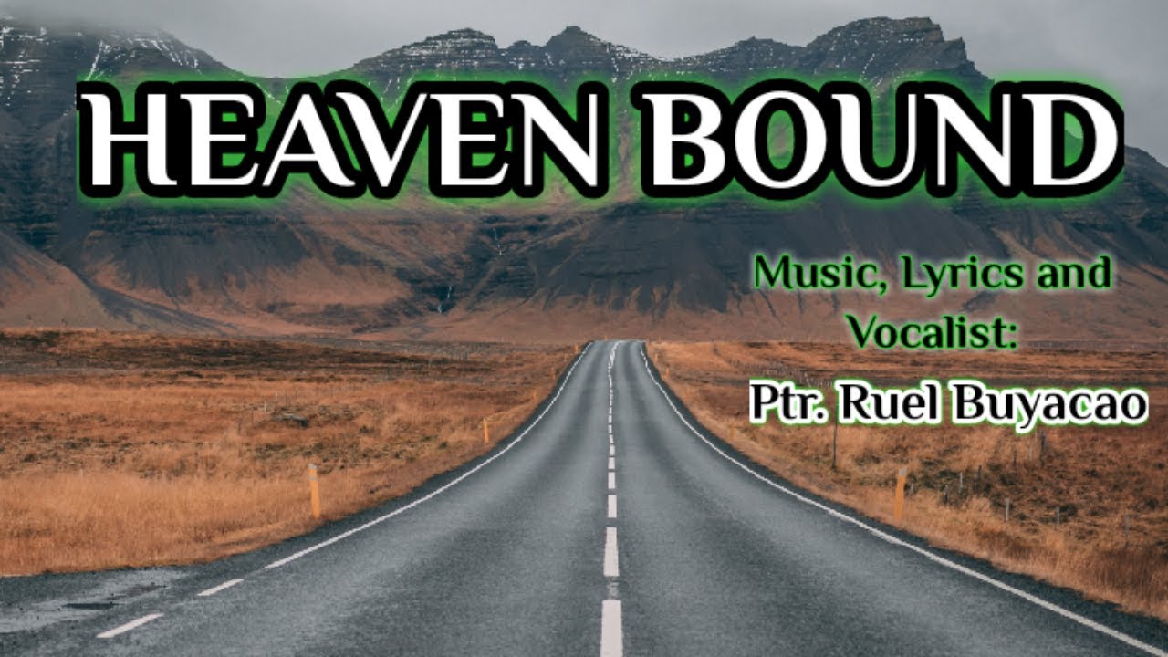 HEAVEN BOUND// Ptr.Ruel Buyacao//FBCFI