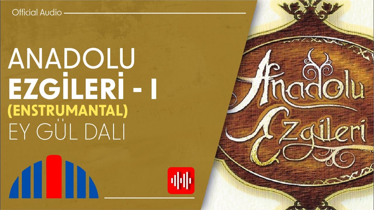Ey G&uuml;l Dalı - Enstr&uuml;mantal T&uuml;rk&uuml;ler (Official Audio)